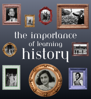 The Importance of Learning History, created by Katherine Rannenberg in Canva