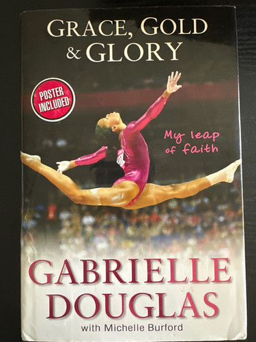Grace, Gold, and Glory : My Leap of Faith by Gabby Douglas